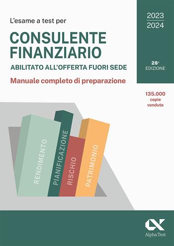L'esame a test per consulente finanziario abilitato all'offerta fuori sede. Manuale completo di preparazione - Anna Armento - Libro Alpha Test 2023, TestProfessionali | Libraccio.it