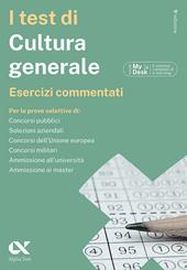 I test di cultura generale. Esercizi commentati. Ediz. MyDesk. Con Contenuto digitale per download e accesso on line