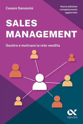 Sales management. Gestire e motivare la rete vendita - Cesare Sansavini - Libro Alpha Test 2023, Lavoro & carriera | Libraccio.it