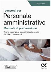 I concorsi per personale amministrativo. Manuale di preparazione. Teoria essenziale e centinaia di esercizi risolti e commentati. Ediz. MyDesk. Con Contenuto digitale per download e accesso online