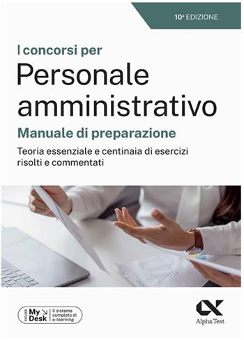 I concorsi per personale amministrativo. Manuale di preparazione. Teoria essenziale e centinaia di esercizi risolti e commentati. Ediz. MyDesk. per download e accesso online - Carlo Tabacchi, Giovanni Vannini, Silvia Cacciotti - Libro Alpha Test 2023, TestProfessionali | Libraccio.it