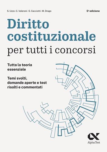 Diritto costituzionale per tutti i concorsi - Simona Uzzo, Massimo Drago, Claudia Valerani - Libro Alpha Test 2023, Concorsi & Esami | Libraccio.it