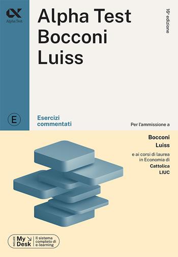 Alpha Test Bocconi e Luiss. Esercizi commentati. Con MyDesk - Massimiliano Bianchini, Alessandro Lucchese, Marco Pinaffo - Libro Alpha Test 2023, TestUniversitari | Libraccio.it