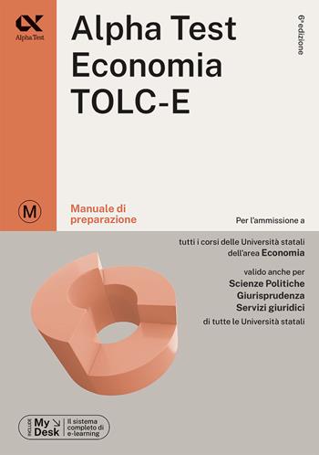 Alpha Test Economia. TOLC-E. Manuale di preparazione. Ediz. MyDesk. Con Contenuto digitale per download e accesso on line  - Libro Alpha Test 2023, TestUniversitari | Libraccio.it