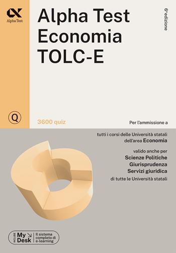 Alpha Test. Economia. TOLC-E. 3600 quiz. Ediz. MyDesk. Con Contenuto digitale per download e accesso on line - Fausto Lanzoni, Alessandro Lucchese, Marco Pinaffo - Libro Alpha Test 2023, TestUniversitari | Libraccio.it