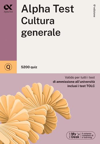 Alpha Test. Cultura generale. 5200 quiz. Valido per tutti i test di ammissione all'università inclusi i test TOLC. Ediz. MyDesk. per download e accesso online - Giuseppe Vottari, Raffaella Reale, Mattia Goffetti - Libro Alpha Test 2023, TestUniversitari | Libraccio.it