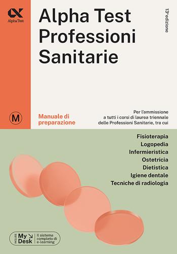 Alpha Test. Professioni sanitarie. Manuale di preparazione. Ediz. MyDesk. Con Contenuto digitale per download e accesso on line - Stefano Bertocchi, Massimiliano Bianchini, Stefania Provasi - Libro Alpha Test 2023, TestUniversitari | Libraccio.it