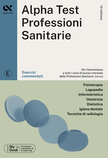 Alpha Test. Professioni sanitarie. Esercizi commentati. Ediz. MyDesk. Con Contenuto digitale per download e accesso on line - Stefano Bertocchi, Stefania Provasi, Doriana Rodino - Libro Alpha Test 2023, TestUniversitari | Libraccio.it