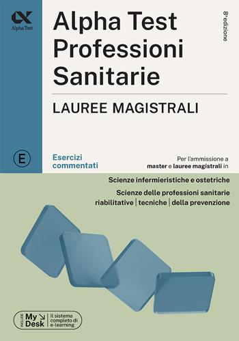 Alpha Test. Professioni sanitarie. Lauree magistrali. Esercizi commentati. Ediz. MyDesk  - Libro Alpha Test 2023, TestUniversitari | Libraccio.it