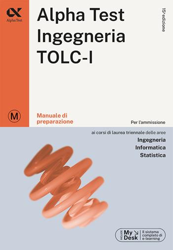 Alpha Test. Ingegneria. TOLC-I. Manuale di preparazione. Ediz. MyDesk - Stefano Bertocchi, Alberto Sironi, Massimiliano Bianchini - Libro Alpha Test 2023, TestUniversitari | Libraccio.it