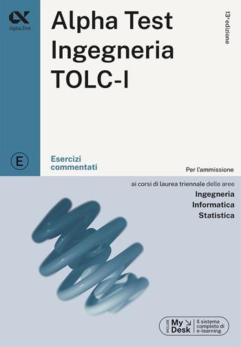 Alpha Test. Ingegneria. TOLC-I. Esercizi commentati. Con software di simulazione - Stefano Bertocchi, Alberto Sironi, Giovanni Vannini - Libro Alpha Test 2023, TestUniversitari | Libraccio.it