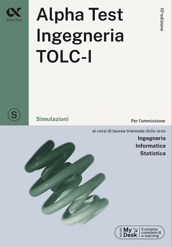 Alpha Test. Ingegneria. TOLC-I. Simulazioni. Per l’ammissione a Ingegneria, Informatica e Statistica - Stefano Bertocchi, Alberto Sironi, Giovanni Vannini - Libro Alpha Test 2023, TestUniversitari | Libraccio.it