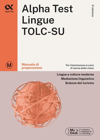 Alpha Test. Lingue TOLC-SU. Manuale di preparazione. Ediz. MyDesk - Paola Borgonovo, Alessandro Lucchese, Raffaella Reale - Libro Alpha Test 2023, TestUniversitari | Libraccio.it