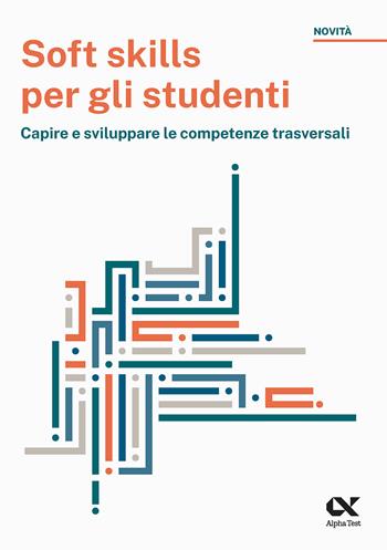 Soft skills per gli studenti. Capire e sviluppare le competenze trasversali - Maria Rosaria Mancinelli - Libro Alpha Test 2023, Orientamento | Libraccio.it