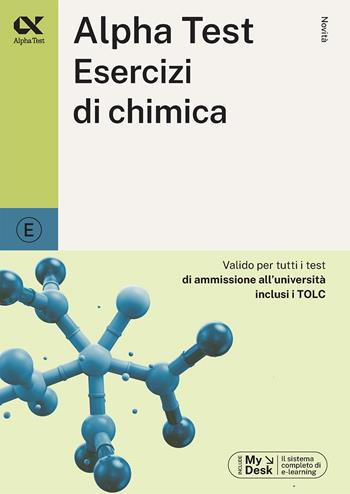 Alpha Test. Esercizi di chimica. Ediz. MyDesk - Valeria Balboni, Alberto Zaffiro, Doriana Rodino - Libro Alpha Test 2024, TestUniversitari | Libraccio.it