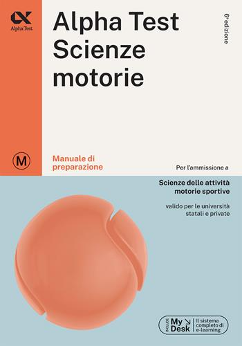 Alpha Test. Scienze motorie. Manuale di preparazione. Ediz. MyDesk. Con Contenuto digitale per download e accesso online - Massimiliano Bianchini, Giovanni De Bernardi, Stefania Provasi - Libro Alpha Test 2024, TestUniversitari | Libraccio.it