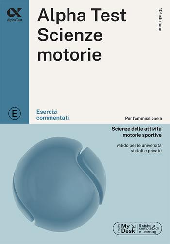 Alpha Test. Scienze motorie. Esercizi commentati. Ediz. MyDesk. Con Contenuto digitale per download e accesso online - Massimiliano Bianchini, Giovanni De Bernardi, Stefania Provasi - Libro Alpha Test 2024, TestUniversitari | Libraccio.it