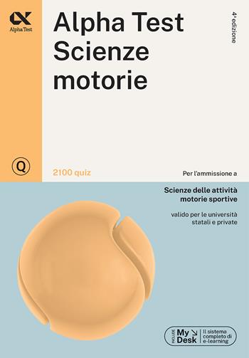 Alpha Test. Scienze motorie. 2100 quiz. Ediz. MyDesk. Con Contenuto digitale per download e accesso on line - Fausto Lanzoni, Alessandro Lucchese, Marco Pinaffo - Libro Alpha Test 2024, TestUniversitari | Libraccio.it