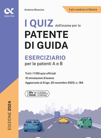 I quiz dell'esame per la patente di guida. Eserciziario per le patenti A e B. Ediz. MyDesk. Con Contenuto digitale per download e accesso on line - Antonio Messina - Libro Alpha Test 2024 | Libraccio.it