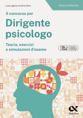 Il concorso per dirigente psicologo. Teoria, esercizi e simulazioni d'esame. Ediz. MyDesk. per download e accesso online - Livia Ligorio, Cristina Olmi - Libro Alpha Test 2024, TestProfessionali | Libraccio.it