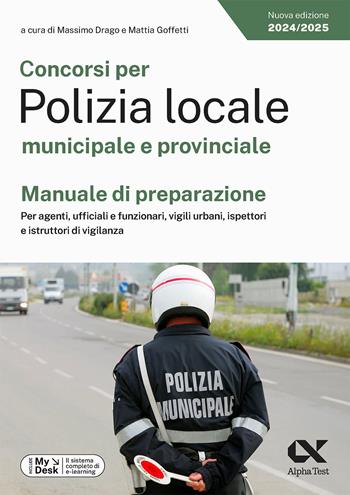 Concorsi per Polizia locale municipale e provinciale. Manuale di preparazione. Per agenti, ufficiali e funzionari, vigili urbani, ispettori e istruttori di vigilanza. Ediz. MyDesk. per download e accesso online - Domenica Quattrone - Libro Alpha Test 2024, TestProfessionali | Libraccio.it