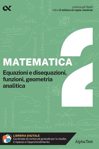 Matematica. Con estensioni online. Vol. 2: Equazioni e disequazioni, funzioni, geometria analitica - Stefano Bertocchi, Paolo Corazzon - Libro Alpha Test 2024, Gli spilli | Libraccio.it