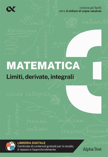 Matematica. Con estensioni online. Vol. 3: Limiti, derivate, integrali - Stefano Bertocchi, Luisa Tortone, Alberto Sironi - Libro Alpha Test 2024, Gli spilli | Libraccio.it