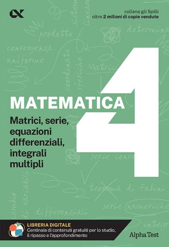 Matematica. Con estensioni online. Vol. 4: Matrici, serie, equazioni differenziali, integrali multipli - Mariangela Ferrara - Libro Alpha Test 2024, Gli spilli | Libraccio.it