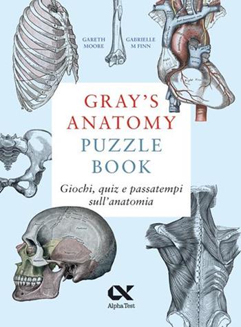 Gray's Anatomy Puzzle Book. Giochi, quiz e passatempi sull'anatomia - Gareth Moore, Gabrielle M. Finn - Libro Alpha Test 2024, Vitamine | Libraccio.it