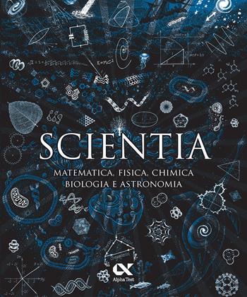 Scientia. Matematica, fisica, chimica, biologia e astronomia  - Libro Alpha Test 2024, Vitamine | Libraccio.it