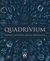 Quadrivium. Numero, geometria, musica, astronomia