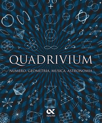 Quadrivium. Numero, geometria, musica, astronomia  - Libro Alpha Test 2024, Vitamine | Libraccio.it