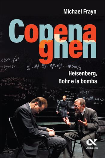 Copenaghen. Heisenberg, Bohr e la bomba - Michael Frayn - Libro Alpha Test 2025, Vitamine | Libraccio.it