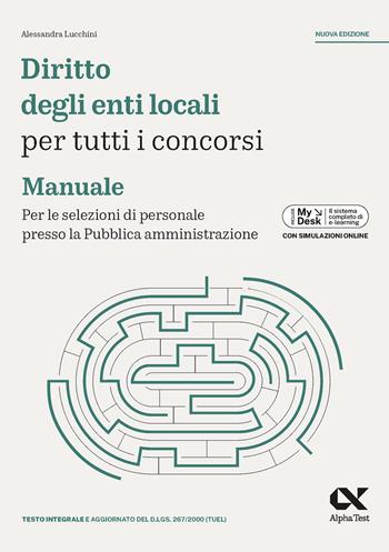 Diritto degli enti locali per tutti i concorsi. Manuale. Per le selezioni di personale presso la Pubblica amministrazione. Ediz. MyDesk. per download e accesso online - Alessandra Lucchini, Mattia Goffetti - Libro Alpha Test 2024, Concorsi & Esami | Libraccio.it