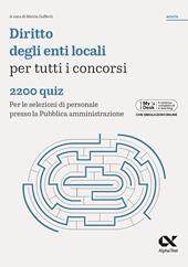 Diritto enti locali per tutti i concorsi. 2200 quiz. Per le selezioni di personale presso la Pubblica amministrazione. Ediz. MyDesk. Con Contenuto digitale per download e accesso online