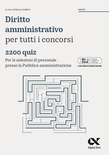 Diritto amministrativo per tutti i concorsi. 2200 quiz. Per le selezioni di personale presso la pubblica amministrazione. Ediz. MyDesk. per download e accesso online  - Libro Alpha Test 2024, Concorsi & Esami | Libraccio.it