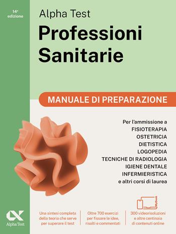 Alpha Test. Professioni sanitarie. Manuale di preparazione. Per l’ammissione ai corsi di laurea triennale delle professioni sanitarie, tra cui fisioterapia, logopedia, infermieristica, ostetricia, dietistica, igiene dentale, tecniche di radiologia. Con QR Code. Con software di simulazione - Stefano Bertocchi, Stefania Provasi, Giovanni Vannini - Libro Alpha Test 2024, TestUniversitari | Libraccio.it