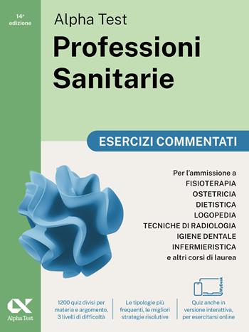 Alpha Test. Professioni sanitarie. Esercizi commentati. Per l’ammissione ai corsi di laurea triennale delle professioni sanitarie, tra cui fisioterapia, logopedia, infermieristica, ostetricia, dietistica, igiene dentale, tecniche di radiologia. Ediz. MyDesk. per download e accesso online - Stefano Bertocchi, Stefania Provasi, Doriana Rodino - Libro Alpha Test 2024, TestUniversitari | Libraccio.it