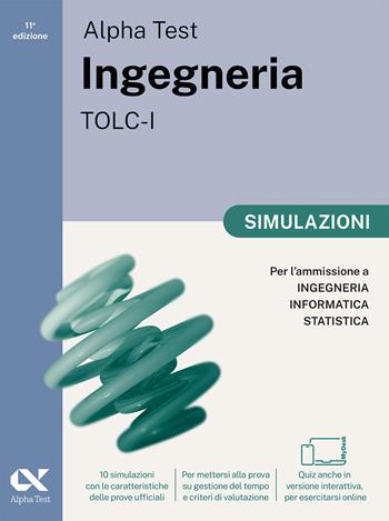 Alpha Test. Ingegneria. TOLC-I. Simulazioni. Per l’ammissione a Ingegneria, Informatica e Statistica. Ediz. MyDesk. Con Contenuto digitale per download e accesso online - Stefano Bertocchi, Alberto Sironi, Giovanni Vannini - Libro Alpha Test 2024, TestUniversitari | Libraccio.it