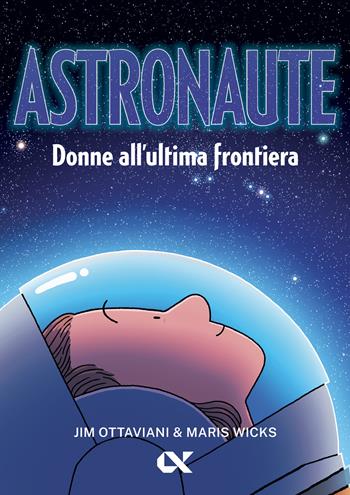 Astronaute. Donne all'ultima frontiera - Jim Ottaviani, Maris Wicks - Libro Alpha Test 2024, Vitamine | Libraccio.it