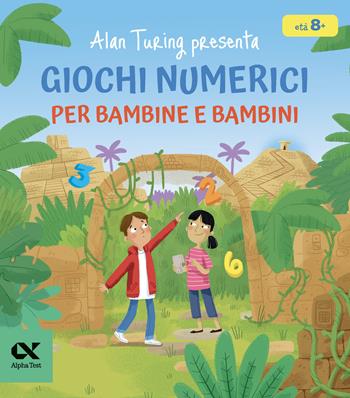 Alan Turing presenta: giochi numerici per bambine e bambini - William Potter - Libro Alpha Test 2024, Vitamine | Libraccio.it