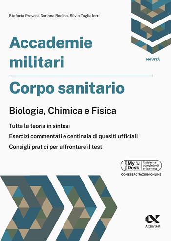 Accademie militari. Corpo sanitario. Biologia, chimica e fisica Ediz. MyDesk. per download e accesso online - Doriana Rodino, Stefania Provasi, Silvia Tagliaferri - Libro Alpha Test 2024, TestMilitari | Libraccio.it