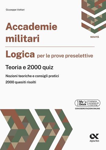 Accademie militari. Logica per le prove selettive. Teoria e 2000 quiz. Ediz. MyDesk. per download e accesso online - Giuseppe Vottari - Libro Alpha Test 2024, TestMilitari | Libraccio.it