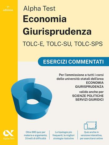 Alpha Test. Economia giurisprudenza. TOLC-E, TOLC-SU, TOLC-SPS. Esercizi commentati. per download e accesso online - Paola Borgonovo, Mattia Goffetti, Fausto Lanzoni - Libro Alpha Test 2025, TestUniversitari | Libraccio.it