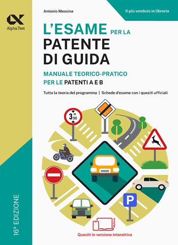 L'esame per la patente di guida. Manuale teorico-pratico per le patenti A e B. Ediz. MyDesk. per download e accesso online - Antonio Messina - Libro Alpha Test 2025 | Libraccio.it