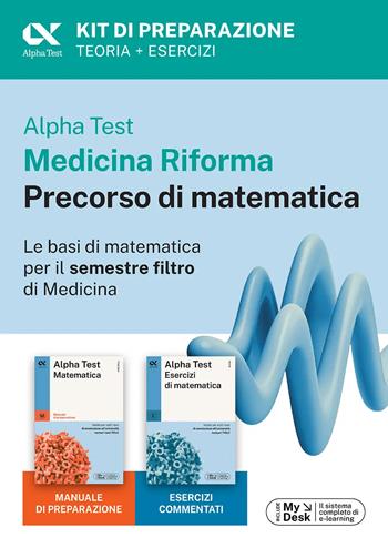 Alpha Test Medicina Riforma Precorso di Matematica. Edizione 2025. Per esami di ammissione universitaria e primo semestre di Medicina. Con piattaforma di e-learning MyDesk. per accesso online - Stefano Bertocchi, Silvia Tagliaferri - Libro Alpha Test 2025, TestUniversitari | Libraccio.it