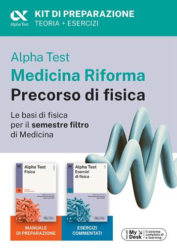 Alpha Test Medicina Riforma Precorso di Fisica. Edizione 2025. Per esami di ammissione universitaria e primo semestre di Medicina. Con piattaforma di e-learning MyDesk. per accesso online - Alberto Sironi - Libro Alpha Test 2025, TestUniversitari | Libraccio.it