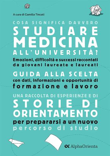 Cosa significa davvero studiare Medicina all'università. Edizione 2025. Guida di orientamento post-diploma  - Libro Alpha Test 2025, Orientamento | Libraccio.it