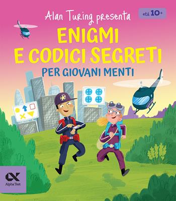 Alan Turing presenta: enigmi e codici segreti per giovani menti. Con sfide di logica e decifrazione - William Potter - Libro Alpha Test 2025, Vitamine | Libraccio.it