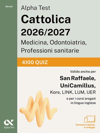 Alpha Test. Cattolica 2026-2027. Medicina, odontoiatria, professioni sanitarie. 4100 quiz. Ideale anche per i test di San Raffaele e UniCamillus. Con simulatore online  - Libro Alpha Test 2025, TestUniversitari | Libraccio.it